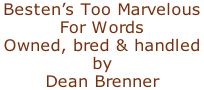 Besten’s Too Marvelous  For Words Owned, bred & handled  by  Dean Brenner
